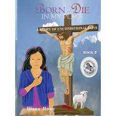 (영문도서) Born to Die in My Place: A Story of Unconditional Love Hardcover, Lillie of the Vallie, English, 9781732697249