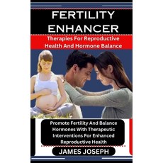 (영문도서) Fertility Enhancer: Therapies For Reproductive Health And Hormone Balance: Promote Fertility ... Paperback, Independently Published, English, 9798875736544