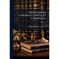 (영문도서)Opera Omnia Canonica Civilia Et Criminalia; Volume 13 Paperback, Nabu Press, English, 9781272746971