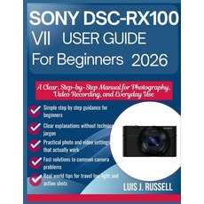 (영문도서)Sony Dsc-Rx100 VII User Guide for Beginners 2026: A Clear Step-by-Step Manual f... Paperback, Independently Published, English, 9798245112909