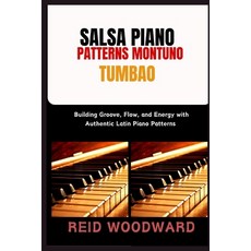 (英文圖書)Salsa Piano Patterns Montuno Tumbao: Building Groove Flow and Energy with Auth... 平裝版, Independently Published, 英文