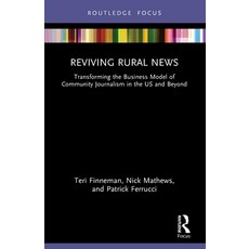 (영문도서)Reviving Rural News: Transforming the Business Model of Community Journalism in... Paperback, Routledge, English, 9781032539775