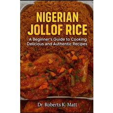 (영문도서)Nigerian Jollof Rice: A Beginner's Guide to Cooking Delicious and Authentic Recipes Paperback, Independently Published, English, 9798294508722