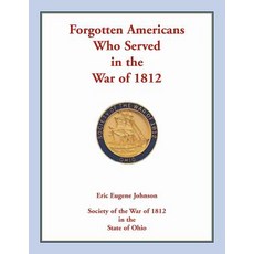 (영문도서) Forgotten Americans who served in the War of 1812 Paperback, Heritage Books, English, 9780788458262
