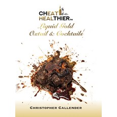 (영문도서) Cheat Healthier Liquid Gold: Oxtail & Cocktails Hardcover, Palmetto Publishing, English, 9798822967144