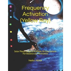 (영문도서)Frequency Activation (yellow Ray): Solar plexus chakra A simple 30-day system fo... Paperback, Independently Published, English, 9798269488486
