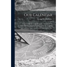 (영문도서) Our Calendar: The Julian Calendar and Its Errors. How Corrected by the Gregorian. Rules for F... Paperback, Legare Street Press, English, 9781017995985