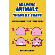 Drawing Animals Shape By Shape: Cute Animals Step By Step Guide Paperback, Independently Published