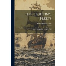 (영문도서) The Fighting Fleets: Five Months Of Active Service With The American Destroyers And Their All... Paperback, Legare Street Press, English, 9781022260764