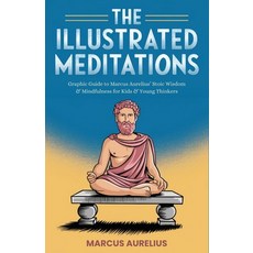 (영문도서)The Illustrated Meditations: Graphic Guide to Marcus Aurelius' Stoic Wisdom & Mi... Paperback, Grapevine, English, 9789363113800