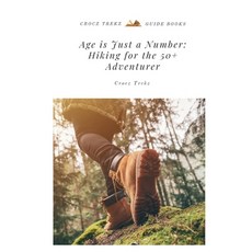(영문도서)Age is Just a Number: Hiking for the 50+ Adventurer Paperback, Crocz Creationz, English, 9780646703749