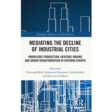 (英文圖書)Mediating the Decline of Industrial Cities: Knowledge Production Heritage-Makin... 精裝版, Routledge, 英文