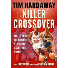(영문도서)Killer Crossover: My Life from the Chicago Streets to Basketball Royalty Hardcover, Sports Publishing LLC, English, 9781683585060