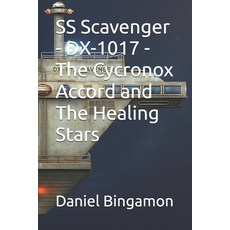 (영문도서)SS Scavenger - DX-1017 - The Cycronox Accord and The Healing Stars Paperback, Independently Published, English, 9798272666727
