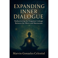 (英文圖書)Expanding Inner Dialogue: Rediscovering the Forgotten Linkage Between the Micro... 平裝版, Independently Published, 英文
