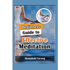 (영문도서) Beginners Guide To Effective Meditation: Easy Techniques With Tips & Suggestions Paperback, Createspace Independent Pub..., English, 9781519322258