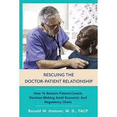 Rescuing the Doctor-Patient Relationship Paperback, Ronald W. Hamner, MD, English, 9781954066021