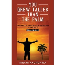 You Grew Taller Than the Palm: Poems of the Black African Struggle Series One Paperback, Book Express Publishing Hou...