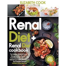 Renal Diet: The Definitive Nutritional Guide To Managing Kidney Disease And Avoid Dialysis With 200 ... Paperback, Independently Published, English, 9798593185952