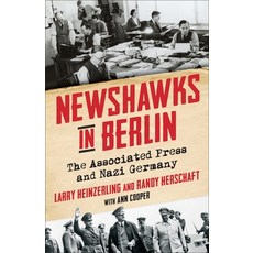 (영문도서) Newshawks in Berlin: The Associated Press and Nazi Germany Hardcover, Columbia University Press, English, 9780231210188