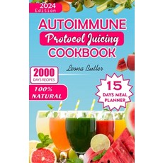 (영문도서) Autoimmune Protocol Juicing Cookbook: Easy Fruit Blends Nourish Thrive with Anti-inflammator... Paperback, Independently Published, English, 9798884000605