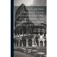 (영문도서) Cäsar und Ariovist Oder Versuch den Ort zu Bestimmen wo Ariovist von Cäsar Geschlagen Wurde Hardcover, Legare Street Press, English, 9781019821107