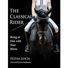 (영문도서) The Classical Rider: Being at One With Your Horse Hardcover, Echo Point Books & Media, English, 9781635617481