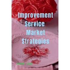 (영문도서) Improvement Service Market Strategies Paperback, Notion Press, English, 9798887497808