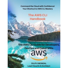 (영문도서)The AWS CLI Handbook: The AWS CLI for Developers DevOps and Cloud SREs: Automat... Paperback, Independently Published, English, 9798274538008