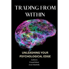 (영문도서) Trading from Within: Unleashing your psychological edge Paperback, Independently Published, English, 9798329262131