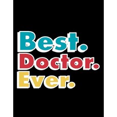 Medicine Student Gift Best. Doctor. Ever. GIFT Notebook: 8.5X11 100 LINED PAGES, Medicine Student Gift Best. Do
