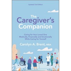 The Caregiver's Companion: Caring for Your Loved One Medically Financially and Emotionally While Ca... Paperback, Hanover Square Press