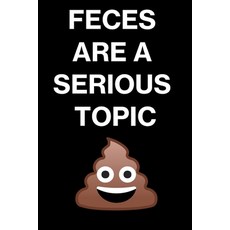(영문도서)Feces Are a Serious Topic: A Comprehensive Exploration of the Role Composition ... Paperback, Independently Published, English, 9798266755246