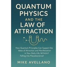 (영문도서)Quantum Physics and the Law of Attraction: How quantum principles can support th... Paperback, Independently Published, English, 9798268660234