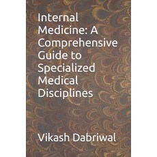 (영문도서) Internal Medicine: A Comprehensive Guide to Specialized Medical Disciplines Paperback, Independently Published, English, 9798854380935