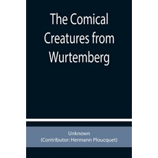 (영문도서) The Comical Creatures from Wurtemberg Paperback, Alpha Edition, English, 9789355755995