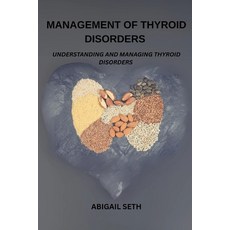 (영문도서)Management Of Thyroid Disorders: Understanding And Managing Thyroid Disorders Paperback, Independently Published, English, 9798287533700