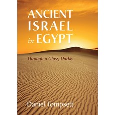 (영문도서) Ancient Israel in Egypt: Through a Glass Darkly Paperback, Wipf & Stock Publishers, English, 9781666741568