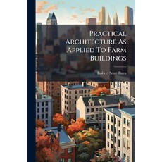 (영문도서)Practical Architecture As Applied To Farm Buildings Paperback, Hutson Street Press, English, 9781024340822