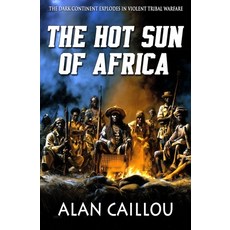 (영문도서)The Hot Sun of Africa Paperback, Caliber Books, English, 9781635296129