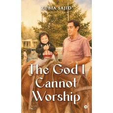 (영문도서)The God I Cannot Worship Hardcover, Notion Press, English, 9798904512583 Notion Press, English, 9798904512583