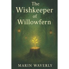 (영문도서)The Wishkeeper of Willowfern: A Magical Forest Adventure Paperback, Independently Published, English, 9798276332109