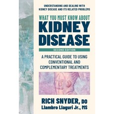 (영문도서)What You Must Know about Kidney Disease: A Practical Guide to Using Conventional... Paperback, Square One Publishers, English, 9780757005411