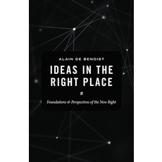 (영문도서)Ideas in the Right Place: Foundations and Perspectives of the New Right Paperback, Arktos Media Ltd., English, 9781918418705