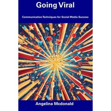 (영문도서) Going Viral: Communication Techniques for Social Media Success Paperback, Independently Published, English, 9798857409282