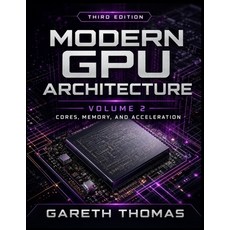 (英文圖書)Modern GPU Architecture Third Edition: Volume 2 - Acceleration Integration and... 平裝版, Independently Published, 英文