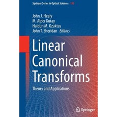 (영문도서) Linear Canonical Transforms: Theory and Applications Paperback, Springer, English, 9781493944248