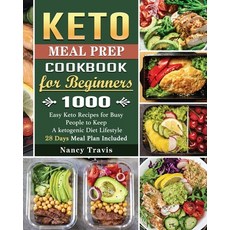 Keto Meal Prep Cookbook for Beginners: 1000 Easy Keto Recipes for Busy People to Keep A ketogenic Di... Paperback, Nancy Travis, English, 9781801669887