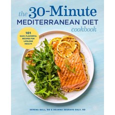 The 30-Minute Mediterranean Diet Cookbook: 101 Easy Flavorful Recipes for Lifelong Health Paperback, Rockridge Press, English, 9781641520935