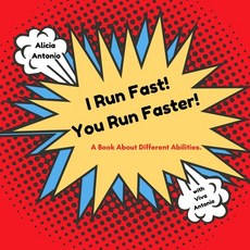 I Run Fast! You Run Faster!: A Book About Different Abilities Paperback, Independently Published